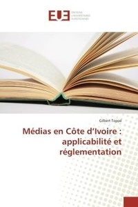 Gilbert Toppé - Médias en Côte d'Ivoire : applicabilité et réglementation.