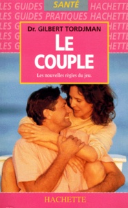 Gilbert Tordjman - Le Couple. Les Nouvelles Regles Du Jeu.