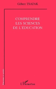 Gilbert Tsafak - Comprendre Les Sciences De L'Education.