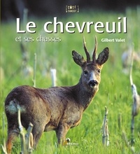 Gilbert Valet - Le chevreuil et ses chasses.