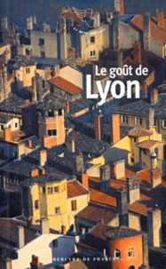Gilbert Vaudey - Le goût de Lyon.
