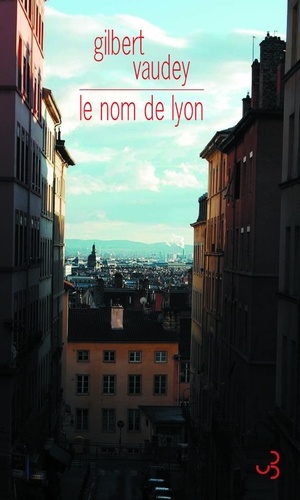 Le nom de Lyon. Un portrait