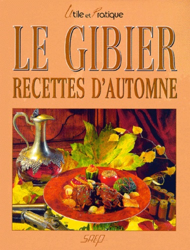 Gilbert Wenzler - Le gibier - Recettes d'automne.