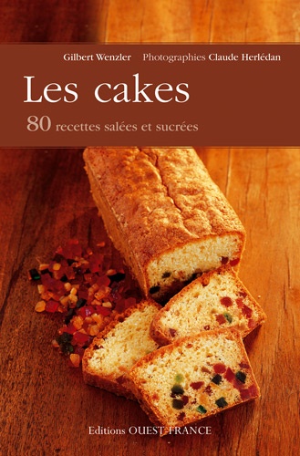 Gilbert Wenzler - Les cakes - 80 recettes salées et sucrées.
