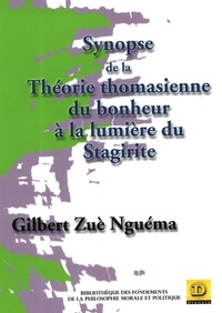 Gilbert Zuè-Nguéma - Synopse de la théorie thomasienne du bonheur à la lumière du Stagirite.