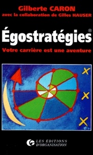 Gilberte Caron - Egostrategies. Votre Carriere Est Une Aventure.