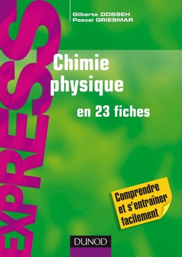 Gilberte Dosseh et Pascal Griesmar - Chimie Physique en 23 fiches.