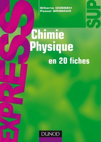 Gilberte Dosseh et Pascal Griesmar - Chimie physique en 23 fiches.