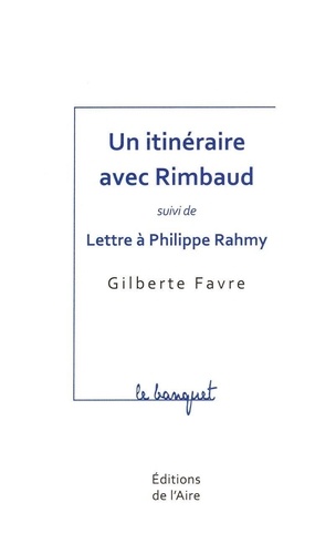 Gilberte Favre - Un itinéraire avec Rimbaud.