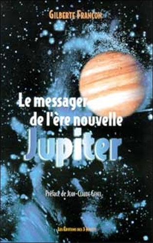 Gilberte Francon - Le Messager De L'Ere Nouvelle : Jupiter.