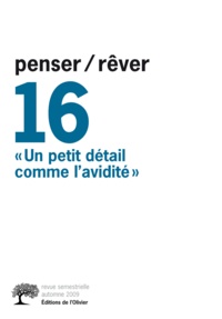 Gilberte Gensel et Jean-Michel Levy - Penser/Rêver N° 16, Automne 2009 : Un petit détail comme l'avidité.