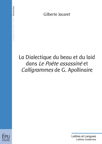 La Dialectique du beau et du laid dans 'Le Poète assassiné' et 'Calligrammes' de G. Apollinaire
