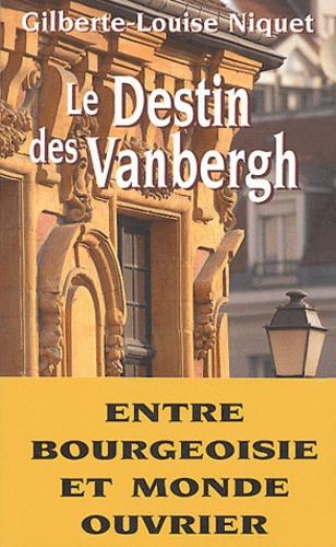 Gilberte-Louise Niquet - Le destin des Vanbergh.