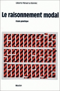 Gilberte Pieraut-Le Bonniec - Le raisonnement modal : étude génétique.
