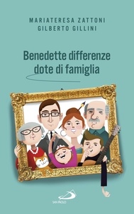 Gilberto Gillini et Mariateresa Zattoni - Benedette differenze, dote di famiglia - Trasmettere valori nelle relazioni familiari.