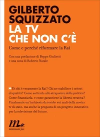 La tv che non c'è. Come e perché riformare la Rai