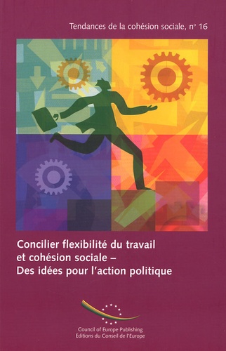 Gilda Farrell et Michel Hansenne - Concilier flexibilité du travail et cohésion sociale - Des idées pour l'action politique.