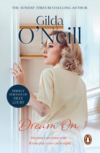 Gilda O'Neill - Dream On - a compassionate, dramatic saga set in the East End from bestselling author Gilda O’Neill.