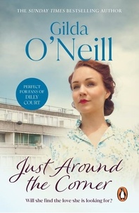 Gilda O'Neill - Just Around The Corner - a powerful saga of family and relationships set in the East End from bestselling author Gilda O’Neill..