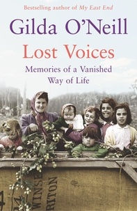 Gilda O'Neill - Lost Voices - Memories of a Vanished Way of Life.