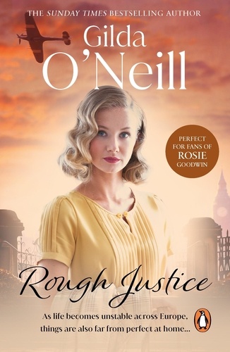 Gilda O'Neill - Rough Justice - a compelling saga about life in the East End during the Second World War from the bestselling author Gilda O’Neill.