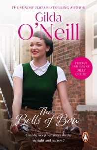 Gilda O'Neill - The Bells of Bow - a gripping East End saga of sisterly love from bestselling author Gilda O’Neill.