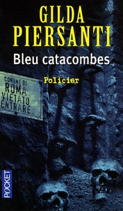 Gilda Piersanti - Bleu catacombes - Un été meurtrier.