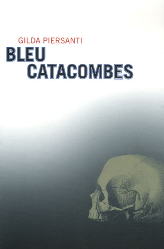 Bleu catacombes - Un été meurtrier de Gilda Piersanti - Grand Format -  Livre - Decitre