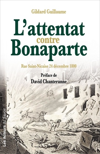 L'attentat contre Bonaparte. Rue Saint-Nicaise, 24 décembre 1800