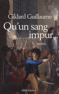 Gildard Guillaume - Qu'un sang impur....