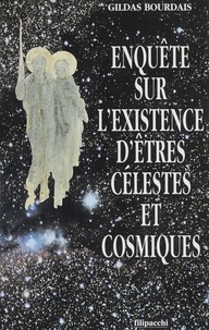 Gildas Bourdais - Enquête sur l'existence d'êtres célestes et cosmiques.