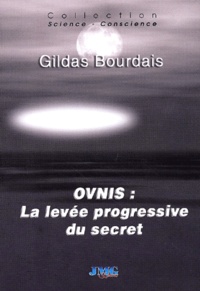 Gildas Bourdais - Ovnis : La Levee Progressive Du Secret.