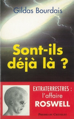 Gildas Bourdais - Sont-ils déjà là ? - Extraterrestres, l'affaire Roswell.