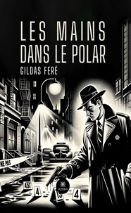 Gildas Feré - Les mains dans le polar.