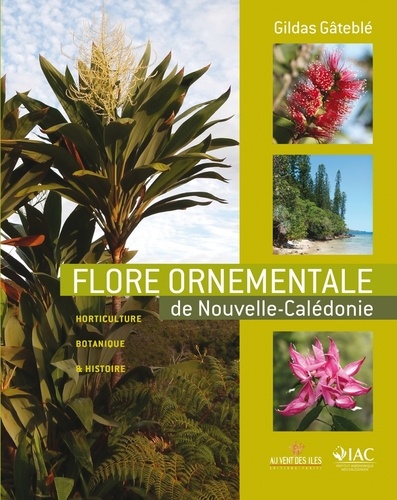 Gildas Gâteblé - Flore ornementale de Nouvelle-Calédonie.