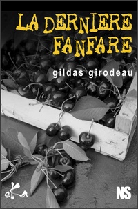 Gildas Girodeau - La dernière fanfare.