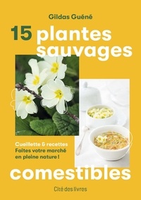 Gildas Guéné - 15 plantes sauvages comestibles.