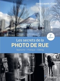 Gildas Lepetit-Castel - Les secrets de la photo de rue - Approche -  Pratique - Editing.