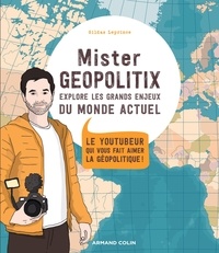Gildas Leprince - Mister Géopolitix explore les grands enjeux du monde actuel - Le youtubeur qui vous fait aimer la géopolitique !.