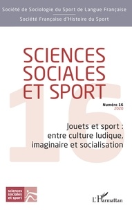 Gildas Loirand - Sciences Sociales et Sport N° 16/2020 : Jouets et sport : entre culture ludique, imaginaire et socialisation.