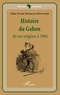 Gildas Nyame Mendendy Boussambe - Histoire du Gabon - De ses origines à 1964.