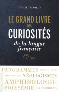 Gildas Tromeur - Le grand livre des curiosités de la langue française.