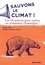 Sauvons le climat !. Les 10 actions pour entrer en résistance climatique !