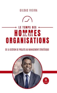 Le temps des hommes et des organisations - De la gestion de projets au management stratégique
