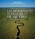 Gildo Lavoie et Christian Savard - Les réserves écologiques du Québec - Ecrins d'un patrimoine méconnu.