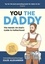 You the Daddy. The Hands-On Dad’s Guide to Pregnancy, Birth and the Early Years of Fatherhood