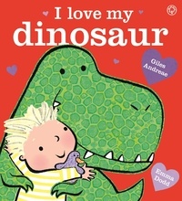 Giles Andreae et Emma Dodd - I Love My Dinosaur.