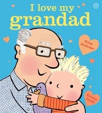 Giles Andreae et Emma Dodd - I Love My Grandad.