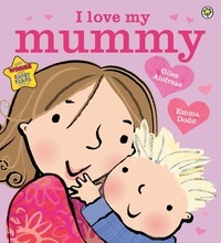 Giles Andreae - I Love My Mummy.