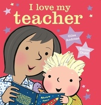 Giles Andreae et Emma Dodd - I Love My Teacher.